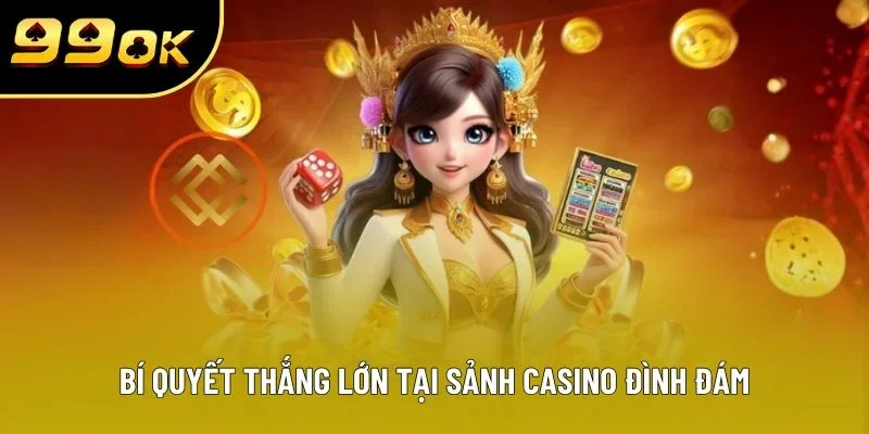 Bí quyết thắng lớn tại sảnh Casino đình đám Bí quyết thắng lớn tại sảnh Casino đình đám