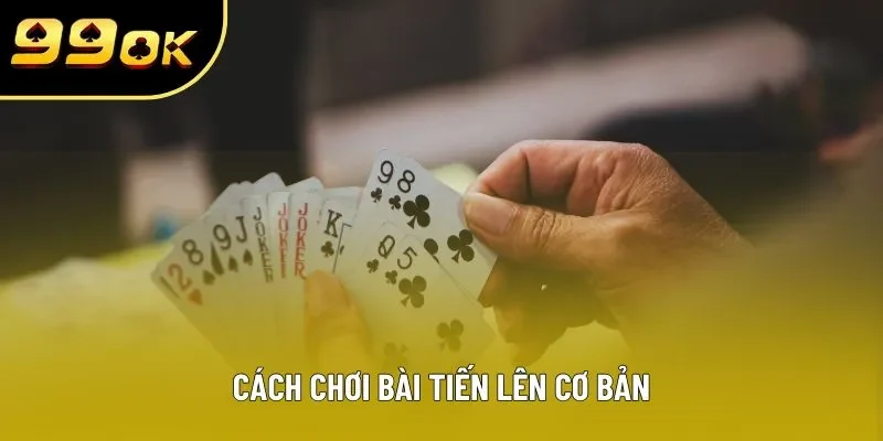 Cách chơi bài tiến lên cơ bản Cách chơi bài tiến lên cơ bản