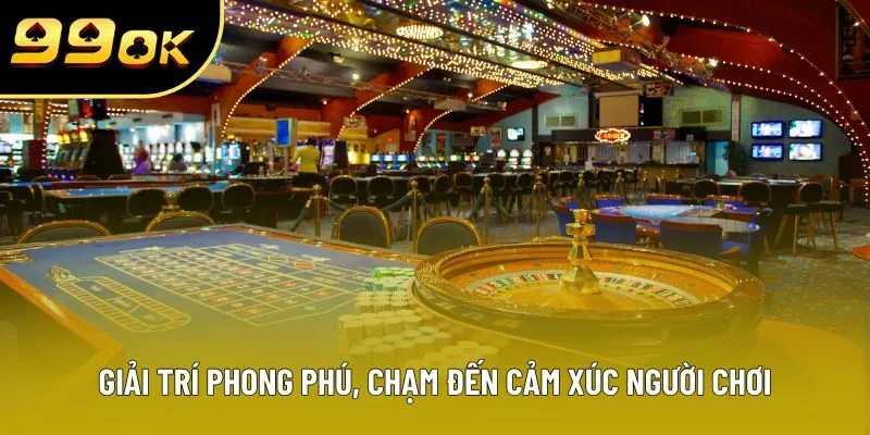 Giải trí phong phú, chạm đến cảm xúc người chơi