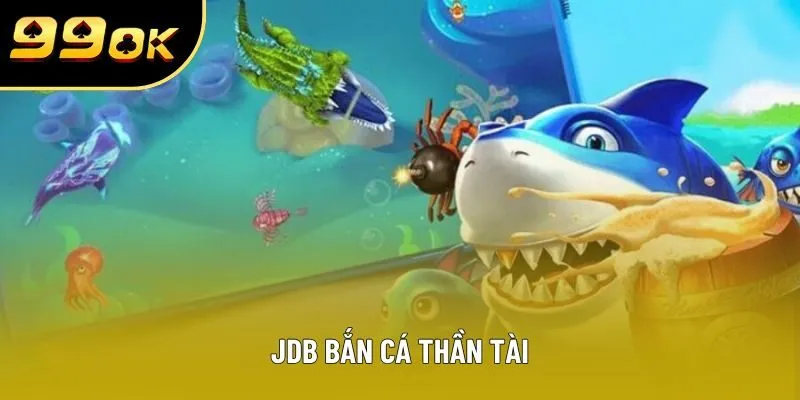 JDB Bắn Cá Thần Tài - Bắn Trúng Boss, Nhận Thưởng Liền Tay