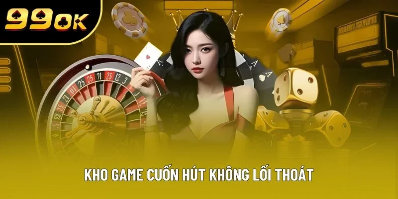 Kho game cuốn hút không lối thoát Kho game cuốn hút không lối thoát