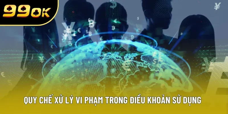 Quy chế xử lý vi phạm trong điều khoản sử dụng Quy chế xử lý vi phạm trong điều khoản sử dụng