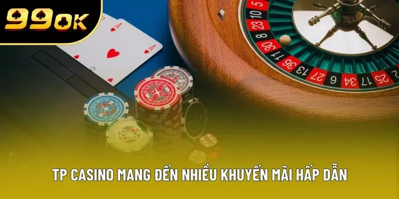TP Casino mang đến nhiều khuyến mãi hấp dẫn TP Casino mang đến nhiều khuyến mãi hấp dẫn